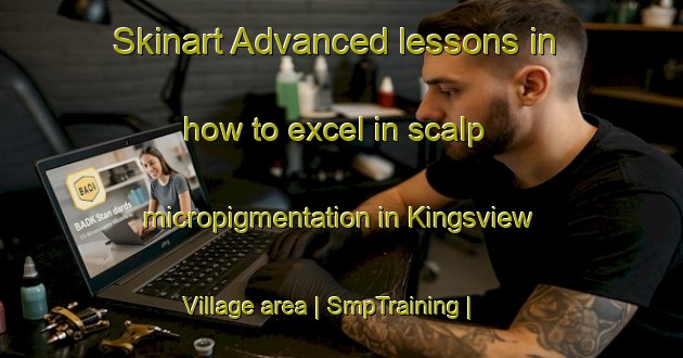 Skinart Advanced lessons in how to excel in scalp micropigmentation in Kingsview Village area | SmpTraining | SmpClasses | SkinartTraining-Canada